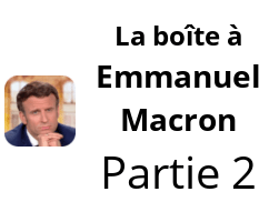 La boîte à Emmanuel Macron - Partie 2